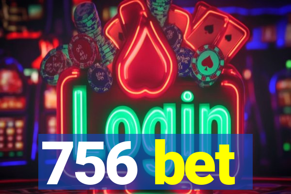 756 bet